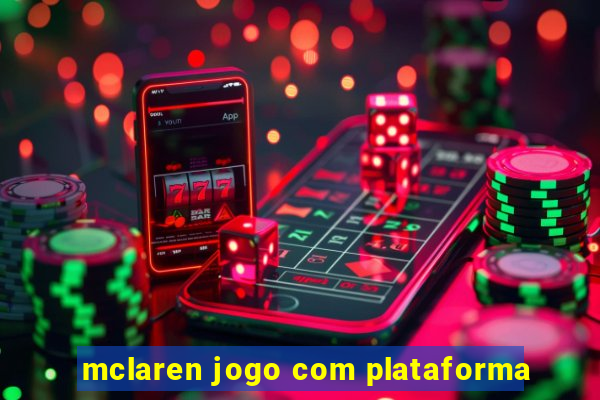 mclaren jogo com plataforma